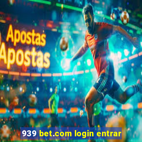 939 bet.com login entrar